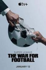 Watch Super League: The War for Football Gomovies