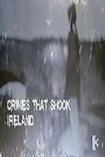 Watch Crimes That Shook Ireland Gomovies