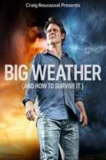 Watch Big Weather (And How to Survive It) Gomovies