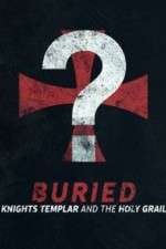 Watch Buried: Knights Templar and the Holy Grail Gomovies