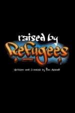 Watch Raised by Refugees Gomovies