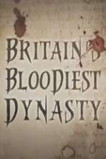 Watch Britain's Bloodiest Dynasty Gomovies