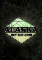 Watch Alaska Off the Grid Gomovies