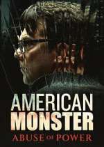Watch American Monster: Abuse of Power Gomovies
