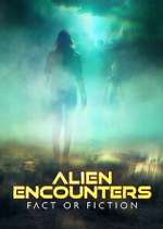 Watch Alien Encounters: Fact or Fiction Gomovies