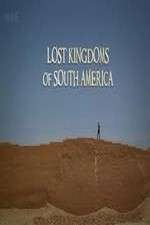 Watch Lost Kingdoms of South America Gomovies