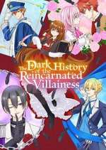 Watch The Dark History of the Reincarnated Villainess Gomovies