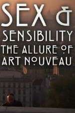 Watch Sex and Sensibility The Allure of Art Nouveau Gomovies