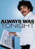 Watch Always Was Tonight Gomovies