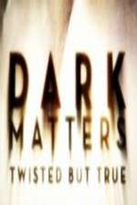Watch Dark Matters Twisted But True Gomovies