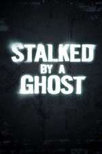 Watch Stalked By A Ghost Gomovies