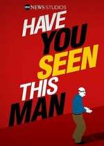 Watch Have You Seen This Man? Gomovies