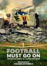 Watch Football Must Go On Gomovies