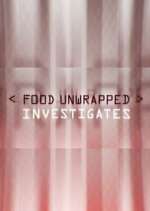 Watch Food Unwrapped Investigates Gomovies