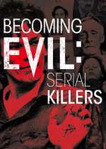 Watch Becoming Evil: Serial Killers Gomovies