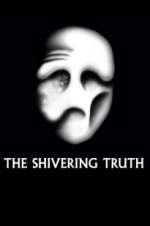 Watch The Shivering Truth Gomovies