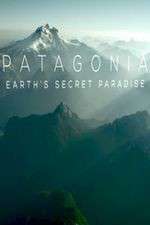 Watch Patagonia Earths Secret Paradise Gomovies