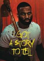 Watch I Got a Story to Tell Gomovies