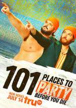 Watch 101 Places to Party Before You Die Gomovies