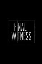 Watch Final Witness Gomovies