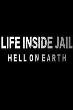 Watch Life Inside Jail: Hell on Earth Gomovies