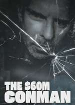 Watch The Sixty Million Dollar Conman Gomovies