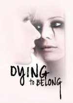 Watch Dying to Belong Gomovies