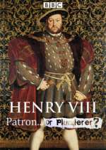 Watch Henry VIII Patron or Plunderer Gomovies