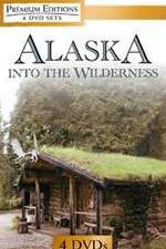 Watch Alaska Into the Wilderness Gomovies