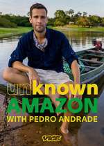 Watch Unknown Amazon with Pedro Andrade Gomovies