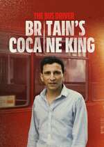 Watch The Bus Driver: Britain\'s Cocaine King Gomovies