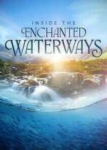 Watch Inside the Enchanted Waterways Gomovies