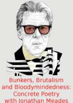 Watch Bunkers, Brutalism and Bloodymindedness: Concrete Poetry with Jonathan Meades Gomovies