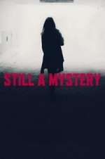 Watch Still A Mystery Gomovies