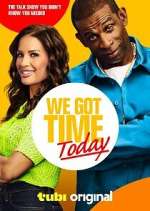 Watch We Got Time Today Gomovies