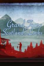 Watch Grand Tours of Scotland\'s Lochs Gomovies