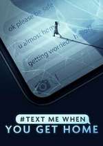 Watch #TextMeWhenYouGetHome Gomovies