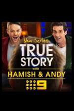 Watch True Story with Hamish & Andy Gomovies