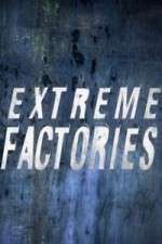 Watch Extreme Factories Gomovies