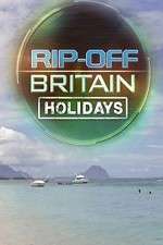 Watch Rip Off Britain Holidays Gomovies