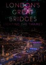 Watch London's Great Bridges: Lighting the Thames Gomovies