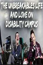 Watch The Unbreakables: Life And Love On Disability Campus Gomovies