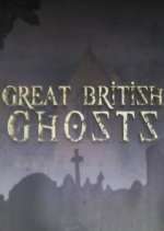 Watch Great British Ghosts Gomovies