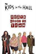 Watch The Kids in the Hall: Death Comes to Town Gomovies