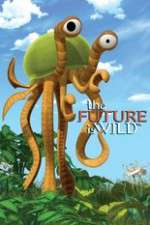 Watch The Future Is Wild (2007) Gomovies