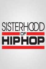 Watch Sisterhood of Hip Hop Gomovies
