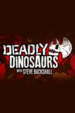 Watch Deadly Dinosaurs with Steve Backshall Gomovies