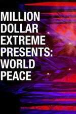 Watch Million Dollar Extreme Presents World Peace Gomovies