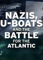 Watch Nazis, U-boats and the Battle for the Atlantic Gomovies