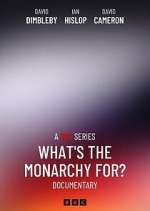 Watch What\'s The Monarchy For? Gomovies